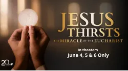 Jésus a soif : Le Miracle de l'Eucharistie sera projeté dans les salles de cinéma les 4, 5 et 6 juin 2024. / 